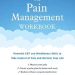 خرید و دانلود نسخه کامل کتاب The Pain Management Workbook: Powerful CBT and Mindfulness Skills to Take Control of Pain and Reclaim Your Life