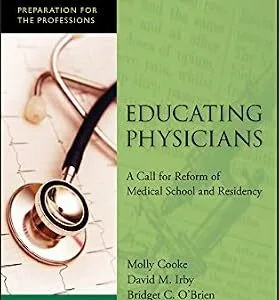 خرید و دانلود نسخه کامل کتاب Educating Physicians: A Call for Reform of Medical School and Residency (Jossey-Bass/Carnegie Foundation for the Advancement of Teaching Book 16)