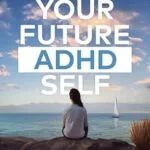 خرید و دانلود نسخه کامل کتاب Your Future ADHD Self: An ADHD-Friendly Guide to Planning and Goal Setting