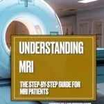 خرید و دانلود نسخه کامل کتاب زبان اصلی Understanding MRI: The Step-By-Step Guide for MRI Patients PDF | دانلود کتاب خارجی