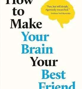 خرید و دانلود نسخه کامل کتاب How to Make Your Brain Your Best Friend: A Neuroscientist’s Guide to a Healthier, Happier Life