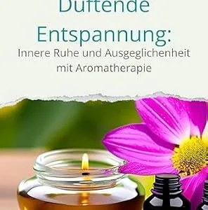خرید و دانلود نسخه کامل کتاب انگلیسی Dufte Entspannung: Innere Ruhe und Ausgeglichenheit mit Aromatherapie (German Edition)