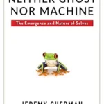 خرید و دانلود نسخه کامل کتاب Neither Ghost nor Machine: The Emergence and Nature of Selves