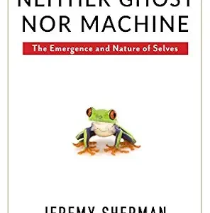 خرید و دانلود نسخه کامل کتاب Neither Ghost nor Machine: The Emergence and Nature of Selves