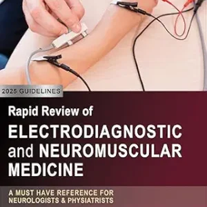 خرید و دانلود نسخه کامل کتاب Rapid Review of Electrodiagnostic and Neuromuscular Medicine: A Must-Have Reference for Neurologists and Physiatrists