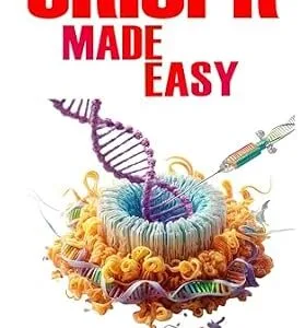 خرید و دانلود نسخه کامل کتاب CRISPR Made Easy: An Easy To Read Guide On The Foundation Of CRISPR Gene Editing