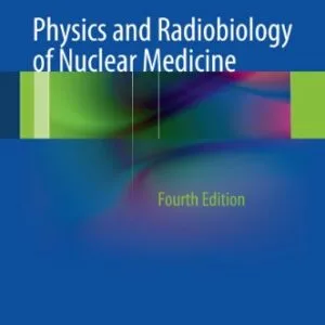 خرید و دانلود نسخه کامل کتاب Physics and Radiobiology of Nuclear Medicine 4th Edition
