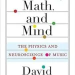 خرید و دانلود نسخه کامل کتاب Music, Math, and Mind: The Physics and Neuroscience of Music