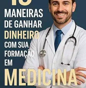 خرید و دانلود نسخه کامل کتاب زبان اصلی 15 Maneiras de Ganhar Dinheiro com sua Formação em Medicina (Portuguese Edition) PDF | دانلود کتاب خارجی
