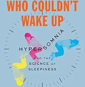 خرید و دانلود نسخه کامل کتاب The Woman Who Couldn’t Wake Up: Hypersomnia and the Science of Sleepiness
