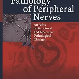 خرید و دانلود نسخه کامل کتاب Pathology of Peripheral Nerves: An Atlas of Structural and Molecular Pathological Changes