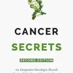 خرید و دانلود نسخه کامل کتاب Cancer Secrets: An Integrative Oncologist Reveals How to Fight Cancer Using the Best of Modern Medicine and Natural Therapies