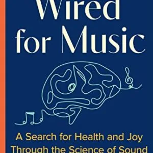 خرید و دانلود نسخه کامل کتاب Wired for Music: A Search for Health and Joy Through the Science of Sound Kindle Edition