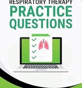 خرید و دانلود نسخه کامل کتاب Respiratory Therapy Practice Questions: 480+ Multiple Choice Exam Questions and Answers