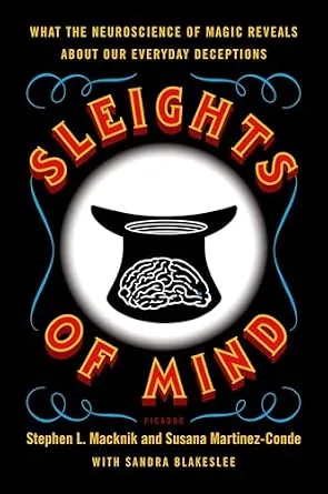 خرید و دانلود نسخه کامل کتاب Sleights of Mind: What the Neuroscience of Magic Reveals About Our Everyday Deceptions_6a76243570400.jpeg خرید و دانلود نسخه کامل کتاب Sleights of Mind: What the Neuroscience of Magic Reveals About Our Everyday Deceptions