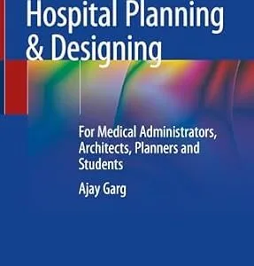 خرید و دانلود نسخه کامل کتاب Handbook on Hospital Planning & Designing: For Medical Administrators, Architects, Planners and Students