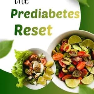 خرید و دانلود نسخه کامل کتاب THE PREDIABETES RESET: The Complete Guide to Reversing Insulin Resistance, Lowering A1C, Stabilizing Blood Sugar, Achieving Healthy Weight Loss, and Preventing Type 2 Diabetes Naturally