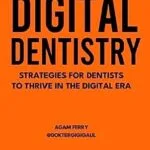 خرید و دانلود نسخه کامل کتاب Digital Dentistry: Strategies for Dentists to Thrive in the Digital Era