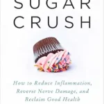 خرید و دانلود نسخه کامل کتاب Sugar Crush: How to Reduce Inflammation, Reverse Nerve Damage, and Reclaim Good Health