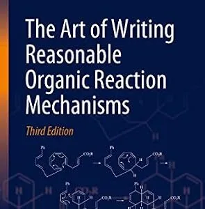 خرید و دانلود نسخه کامل کتاب The Art of Writing Reasonable Organic Reaction Mechanisms