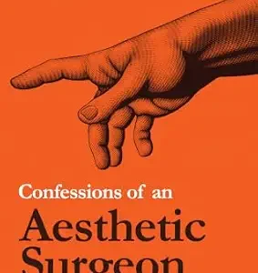 خرید و دانلود نسخه کامل کتاب Confessions of an Aesthetic Surgeon: What the Knife Cannot Teach You