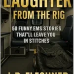 خرید و دانلود نسخه کامل کتاب Laughter from the Rig: 50 EMS Stories That’ll Leave You In Stitches (Ambulance Stories Book 2)