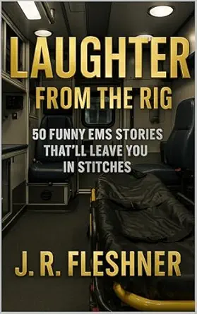 خرید و دانلود نسخه کامل کتاب Laughter from the Rig: 50 EMS Stories That’ll Leave You In Stitches (Ambulance Stories Book 2)_6a6e057a360d1.webp خرید و دانلود نسخه کامل کتاب Laughter from the Rig: 50 EMS Stories That’ll Leave You In Stitches (Ambulance Stories Book 2)