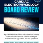خرید و دانلود نسخه کامل کتاب Cardiac Electrophysiology Board Review: High-Yield ABIM Certification Preparation Covering Arrhythmia Mechanisms, Ablation Strategies, and Device Therapy — with Practice Questions