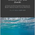 خرید و دانلود نسخه کامل کتاب انگلیسی Between Life and Death: A Clinical and Phenomenological Framework and Specialized Treatment Approach for Psychological Health in Military, Defence and Law Enforcement