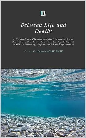 خرید و دانلود نسخه کامل کتاب انگلیسی Between Life and Death: A Clinical and Phenomenological Framework and Specialized Treatment Approach for Psychological Health in Military, Defence and Law Enforcement_6a88a16f7268b.jpeg خرید و دانلود نسخه کامل کتاب انگلیسی Between Life and Death: A Clinical and Phenomenological Framework and Specialized Treatment Approach for Psychological Health in Military, Defence and Law Enforcement