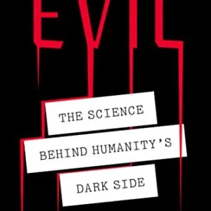 خرید و دانلود نسخه کامل کتاب Evil: The Science Behind Humanity’s Dark Side Kindle Edition