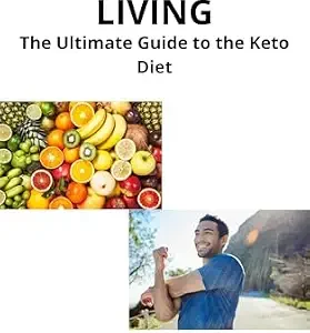 خرید و دانلود نسخه کامل کتاب انگلیسی HEALTHY LIVING: The Ultimate Guide to the Keto Diet