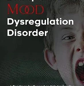 خرید و دانلود نسخه کامل کتاب Disruptive Mood Dysregulation Disorder: Managing the Meltdown