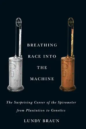 خرید و دانلود نسخه کامل کتاب Breathing Race into the Machine: The Surprising Career of the Spirometer from Plantation to Genetics_6a6ce589d106c.webp خرید و دانلود نسخه کامل کتاب Breathing Race into the Machine: The Surprising Career of the Spirometer from Plantation to Genetics