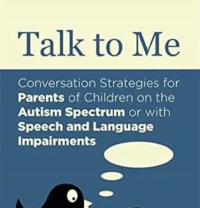 خرید و دانلود نسخه کامل کتاب Talk to Me: Conversation Strategies for Parents of Children on the Autism Spectrum or with Speech and Language Impairments