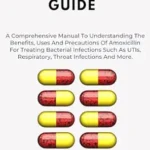 خرید و دانلود نسخه کامل کتاب AMOXICILLIN GUIDE: A Comprehensive Manual To Understanding The Benefits, Uses And Precautions Of Amoxicillin For Treating Bacterial Infections Such as … Infections And More (ANTIBIOTICS GUIDE)