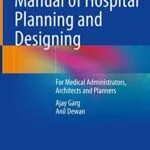 خرید و دانلود نسخه کامل کتاب Manual of Hospital Planning and Designing: For Medical Administrators, Architects and Planners Kindle Edition