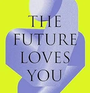 خرید و دانلود نسخه کامل کتاب The Future Loves You: How and Why We Should Abolish Death