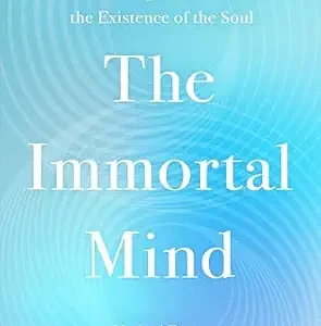 خرید و دانلود نسخه کامل کتاب The Immortal Mind: A Neurosurgeon’s Case for the Existence of the Soul