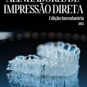 خرید و دانلود نسخه کامل کتاب ALINHADORES DE IMPRESSÃO DIRETA: UM GUIA COMPLETO PARA ORTODONTISTAS (Versão Introdutória) (Portuguese Edition)