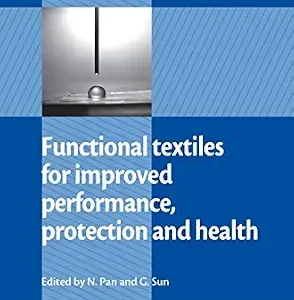 خرید و دانلود نسخه کامل کتاب Functional Textiles for Improved Performance, Protection and Health (Woodhead Publishing Series in Textiles Book 120)