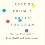 خرید و دانلود نسخه کامل کتاب Life Lessons From A Brain Surgeon: Practical Strategies for Peak Health and Performance
