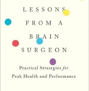 خرید و دانلود نسخه کامل کتاب Life Lessons From A Brain Surgeon: Practical Strategies for Peak Health and Performance