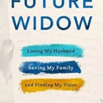 خرید و دانلود نسخه کامل کتاب Future Widow [FREE EXTENDED PREVIEW]: Losing My Husband, Saving My Family, and Finding My Voice
