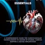 خرید و دانلود نسخه کامل کتاب Electrophysiology Essentials: A Step-by-Step Guide for Cardiovascular Technologists to Master EP Studies, Cardiac Mapping, and Device Implantation (Cath … Cardiac Diagnostics & Interventions)