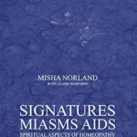 خرید و دانلود نسخه کامل کتاب Signatures, Miasms, AIDS: Spiritual aspects of homeopathy
