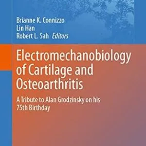 خرید و دانلود نسخه کامل کتاب Electromechanobiology of Cartilage and Osteoarthritis: A Tribute to Alan Grodzinsky on his 75th Birthday (Advances in Experimental Medicine and Biology Book 1402)