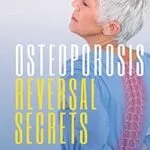 خرید و دانلود نسخه کامل کتاب Osteoporosis Reversal Secrets: Workouts, Diet and Supplements for Stronger Bones Without Medications
