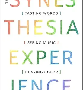 خرید و دانلود نسخه کامل کتاب The Synesthesia Experience: Tasting Words, Seeing Music, and Hearing Color