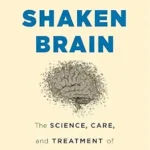 خرید و دانلود نسخه کامل کتاب Shaken Brain: The Science, Care, and Treatment of Concussion